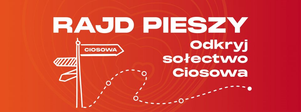 Wędrówka po malowniczych zakątkach sołectwa Ciosowa!